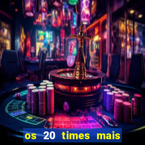 os 20 times mais antigos do brasil